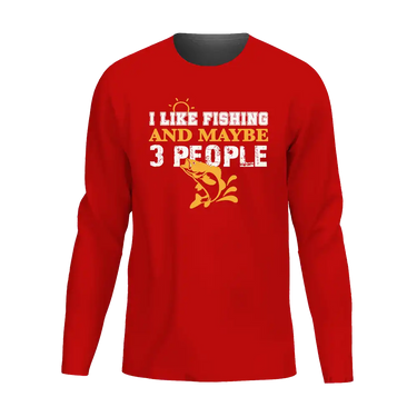 I Like Fishing And Maybe Like 3 People Men Long Sleeve Shirt
